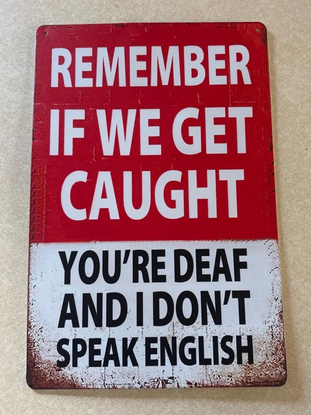 Red and White Humorous metal Sign, holes to mount